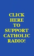 Click Here To Support Catholic Radio!